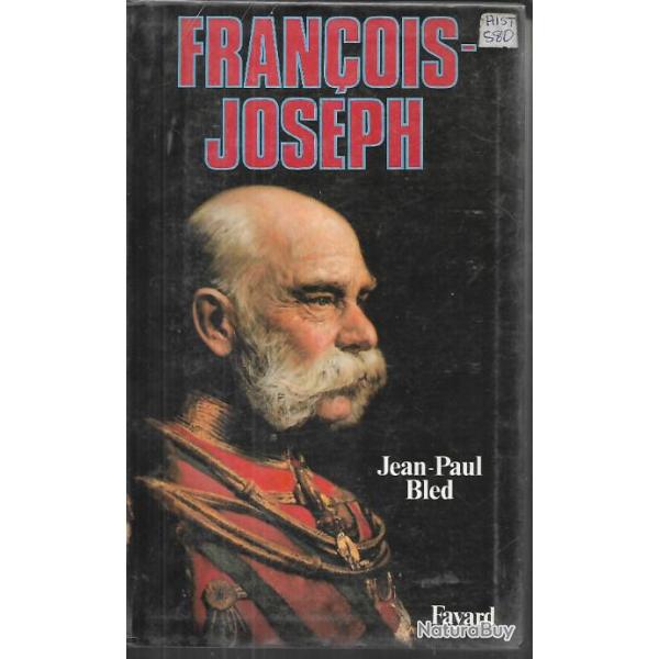 fran�ois-joseph de jean-paul bled Habsbourg,  autriche-hongrie , imp�ratrice sissi