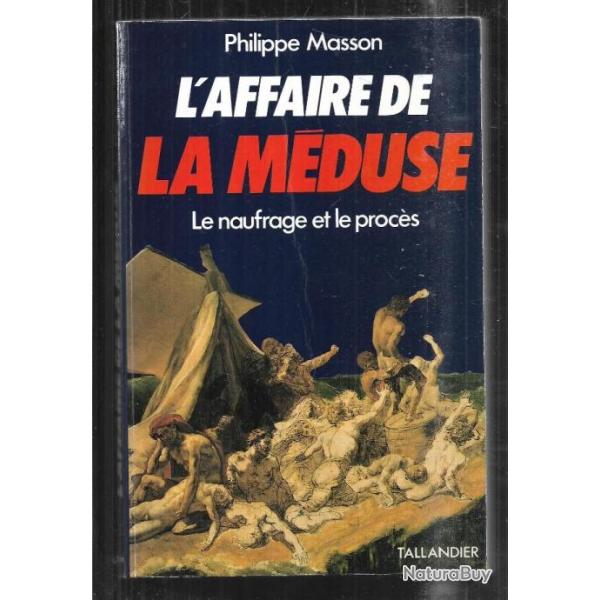 l'affaire de la m�duse le naufrage et le proc�s de philippe masson