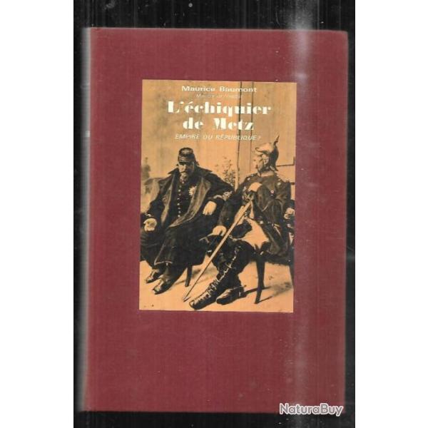 l'�chiquier de metz empire ou r�publique 1870 , de maurice baumont