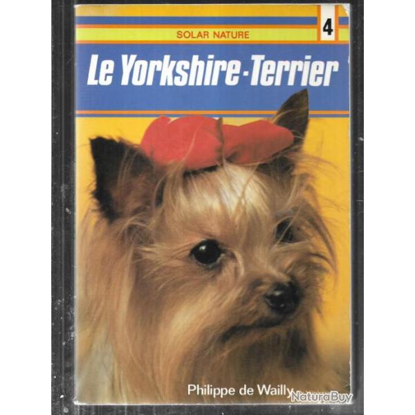 le yorkshire terrier de philippe de wailly , races , �levages , soins, alimentation