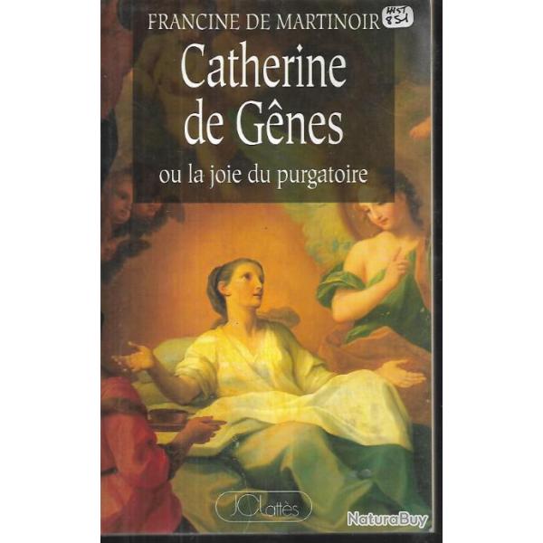catherine de g�nes ou la joie du purgatoire de francine de martinoir