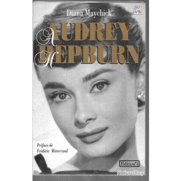 audrey hepburn de diana maychick , biographie cin�ma hollywood