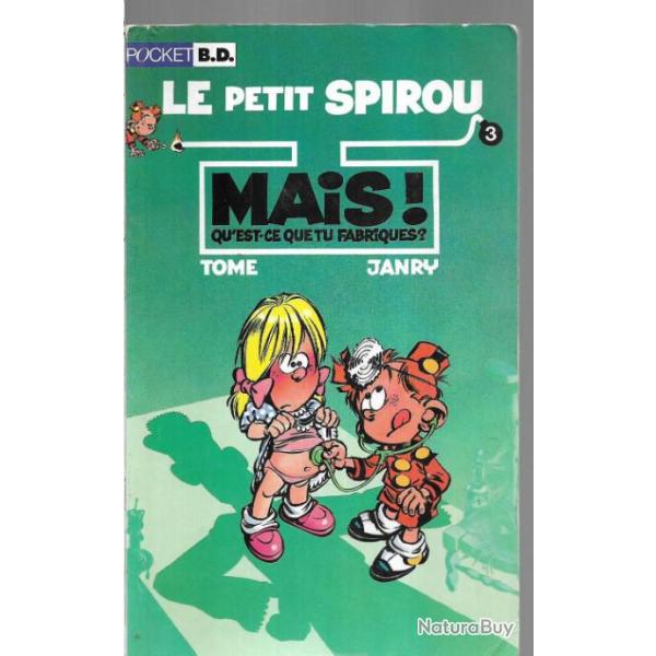 le petit spirou 3 , mais! qu'est-ce que tu fabriques? tome janry pocket bd