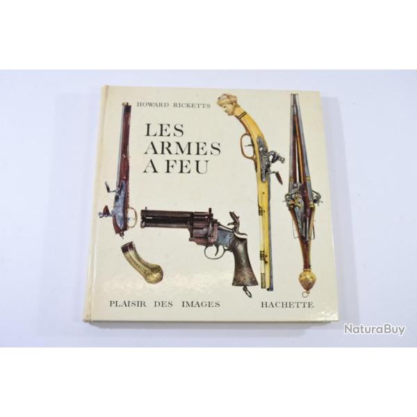 Les armes a feu, par Howard Ricketts, �ditions Hachette 1963