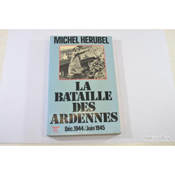 LA BATAILLE DES ARDENNES decembre 1944 / juin 1945 par Michel Herubel 1979. Livre militaria guerre