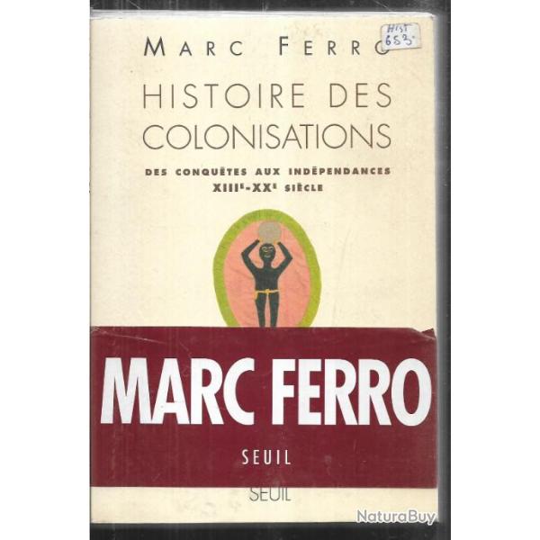 histoire des colonisations des conqu�tes aux ind�pendances XIIIe-XXe si�cle de marc ferro