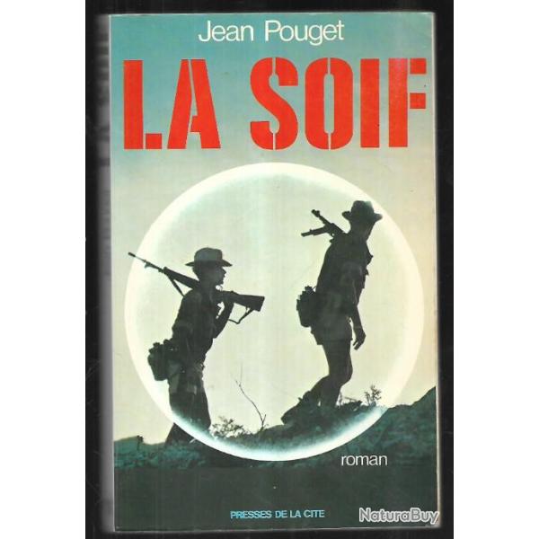la soif de jean pouget , guerre d'indochine , suppl�tifs mo�s , rare