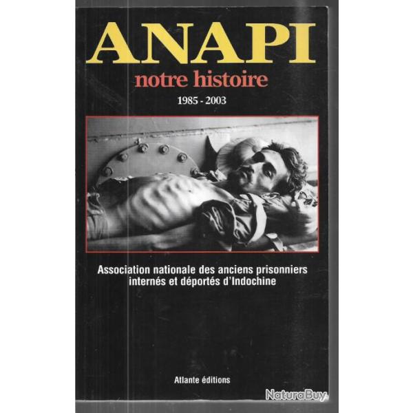 anapi 1985-2003, association nationale des anciens prisonniers intern�s et d�port�s d'indochine ,