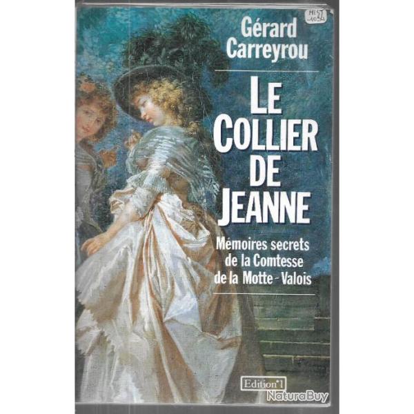 le collier de jeanne m�moires secrets de la comtesse de la motte-valois de g�rard carreyrou