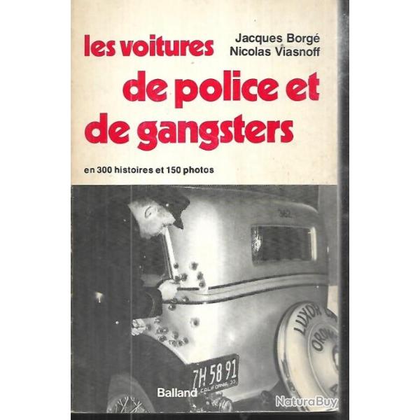 Les voitures de Police et de Gangsters en 300 histoires et 150 photo jacques borg� nicolas viasnoff