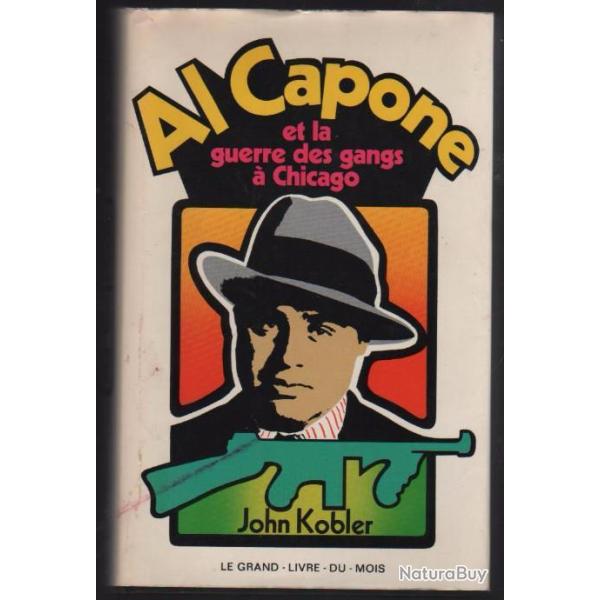al capone et la guerre des gangs � chigago de john kobler  , prohibition , gangsters
