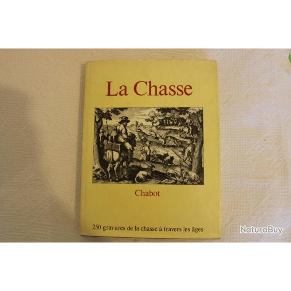La chasse, 250 gravures de la chasse � travers les �ges, Chabot