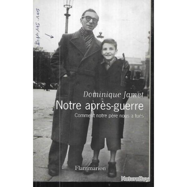 notre apr�s guerre , comment notre p�re nous a tu�s de dominique jamet