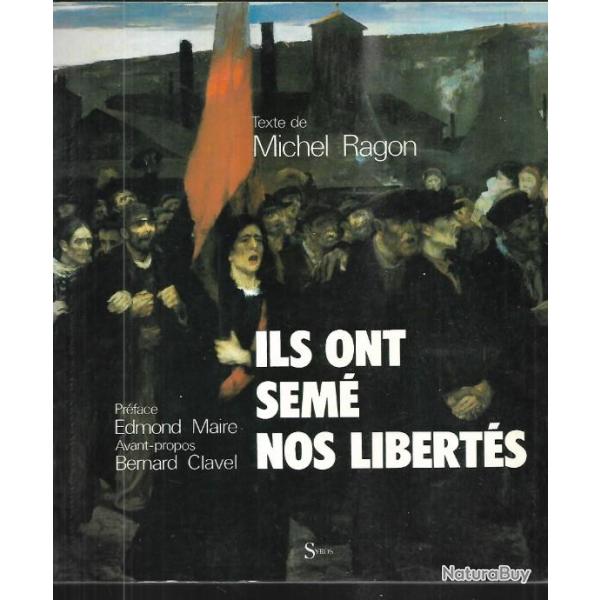 ils ont sem�s nos libert�s cent ans de droits syndicaux de michel ragon
