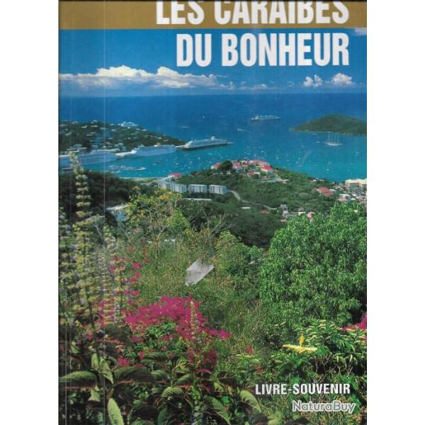 les caraibes du bonheur ,martinique , guadeloupe , bahamas , marie-galante , les saintes, la d�sirad