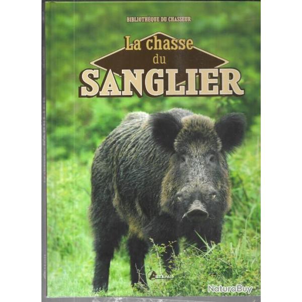 la chasse du sanglier de laurent cabanau la bibliothque du chasseur dition 2015