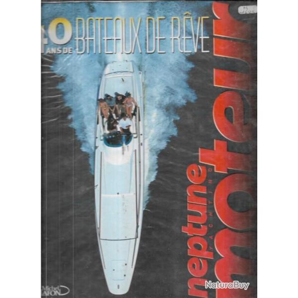 40 ans de bateaux de r�ve (60 � 90) neptune moteur , plaisance