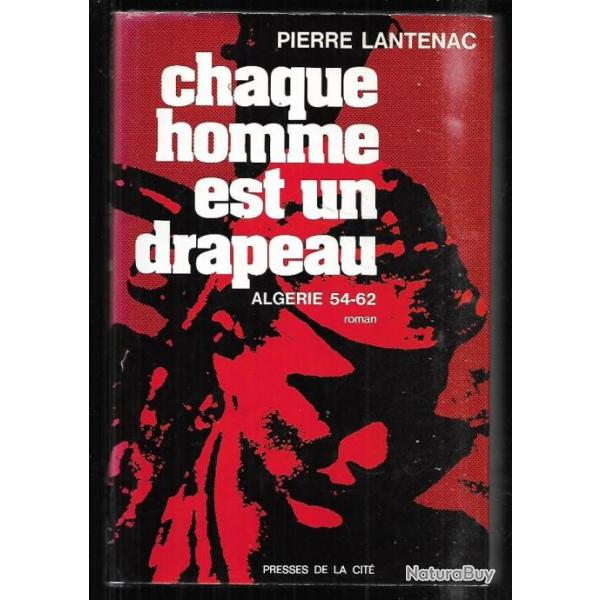 chaque homme est un drapeau alg�rie 54-62 de pierre lantenac