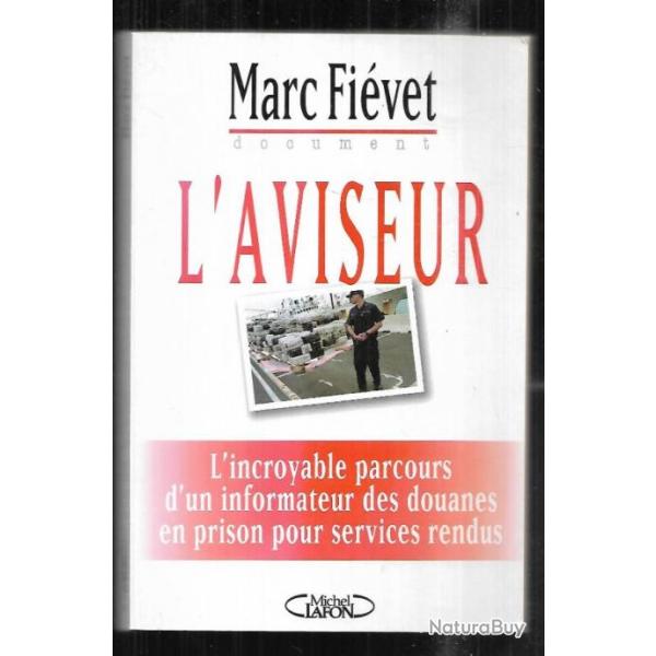 l'aviseur de marc fi�vet l'incroyable parcours d'un informateur des douanes en prison pour services