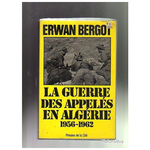 la guerre des appel�s en alg�rie 1956-1962 d'erwan bergot