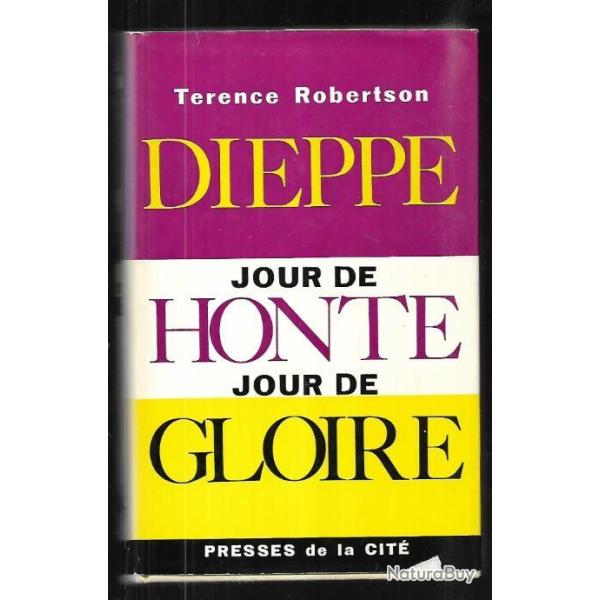dieppe jour de honte jour de gloire de terence robertson + programme 45e anniversaire1987 offert