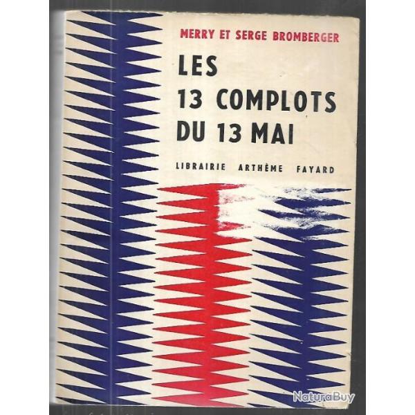 les 13 complots du 13 mai ou la d�faillance de gulliver guerre d'alg�rie ,merry et serge bromberger