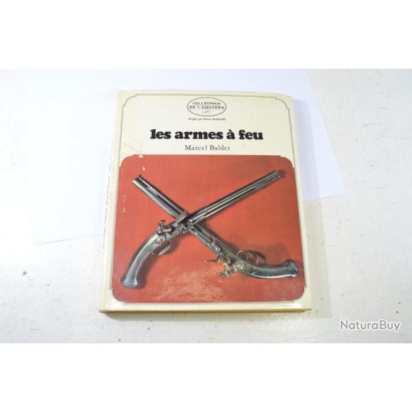 Les armes � feu, par Marcel Baldet, �ditions Grund 1972,  Collection de l'Amateur,