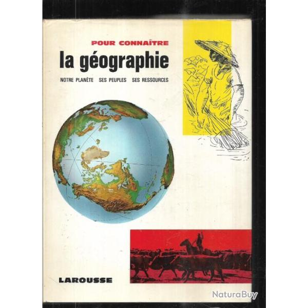 pour connaitre la gographie notre plante ses peuples ses ressources   larousse