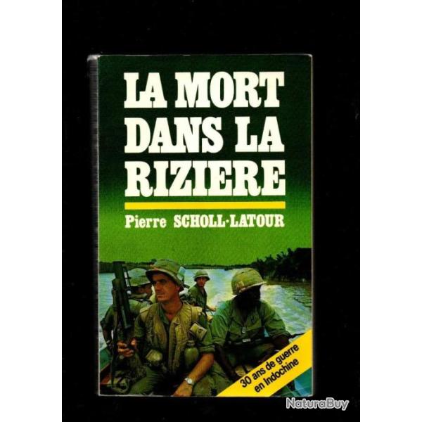la mort dans la rizi�re 30 ans de guerre en indochine de pierre scholl-latour