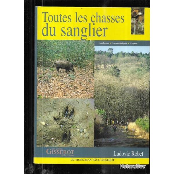 toutes les chasses du sanglier de ludovic robet , chasses, techniques, espce guides gisserot