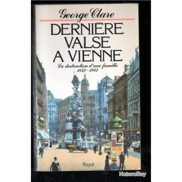 derni�re valse � vienne la destruction d'une famille 1842-1942 de george clare