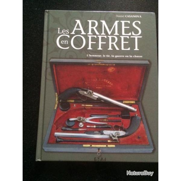 Les armes en coffret de daniel casanova l honneur, le tir , la guerre ou la chasse
