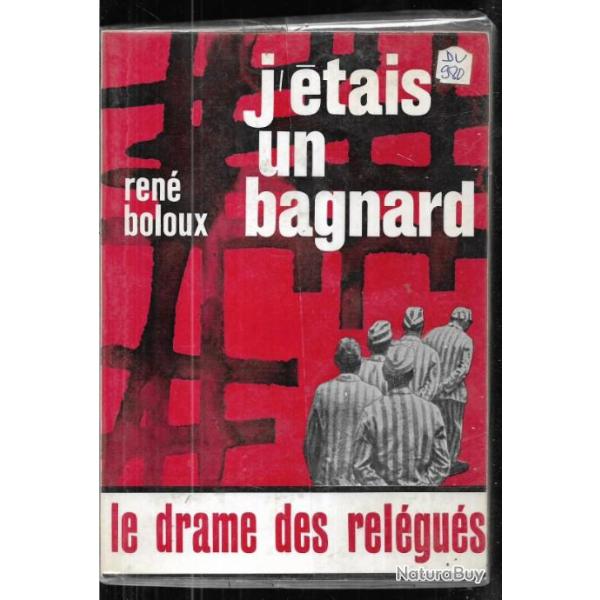 J'�tais un bagnard le drame des rel�gu�s de ren� boloux