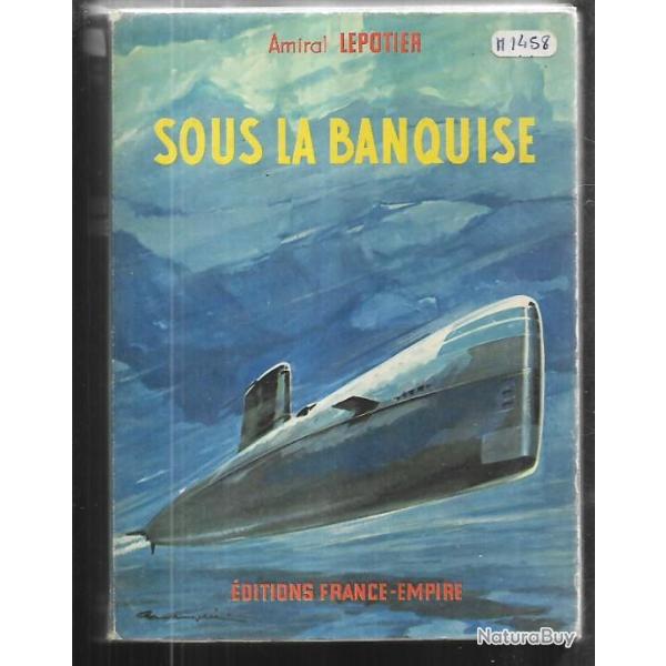 sous la banquise amiral lepotier , marine de guerre sous-marins france empire