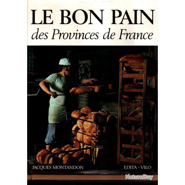 le bon pain des provinces de france histoire et gastronomie  de jacques montandon