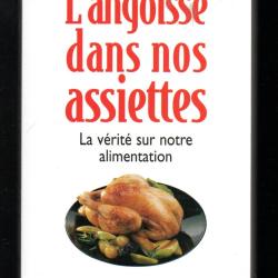 l'angoisse dans nos assiettes la v&eacute;rit&eacute; sur notre alimentation josiane mongeot , ogm et autres merco