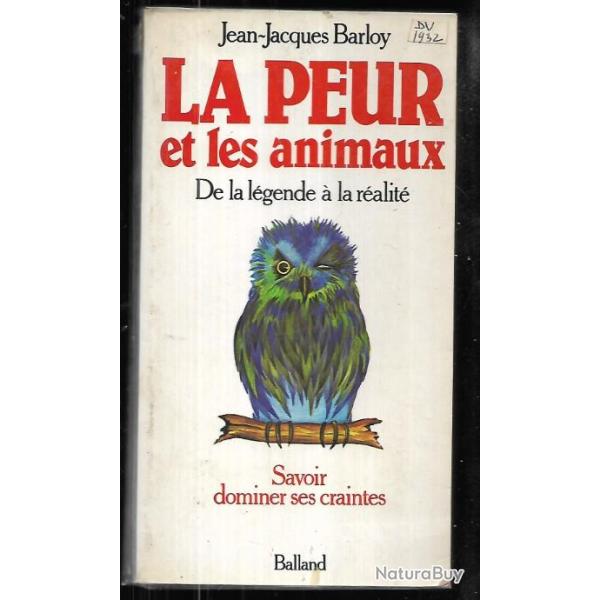 la peur et les animaux de la lgende  la ralit savoir dominer ses craintes jean-jacques barloy