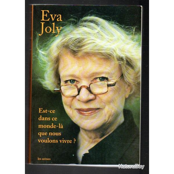 est-ce dans ce monde l� que nous voulons vivre ? D'�va joly