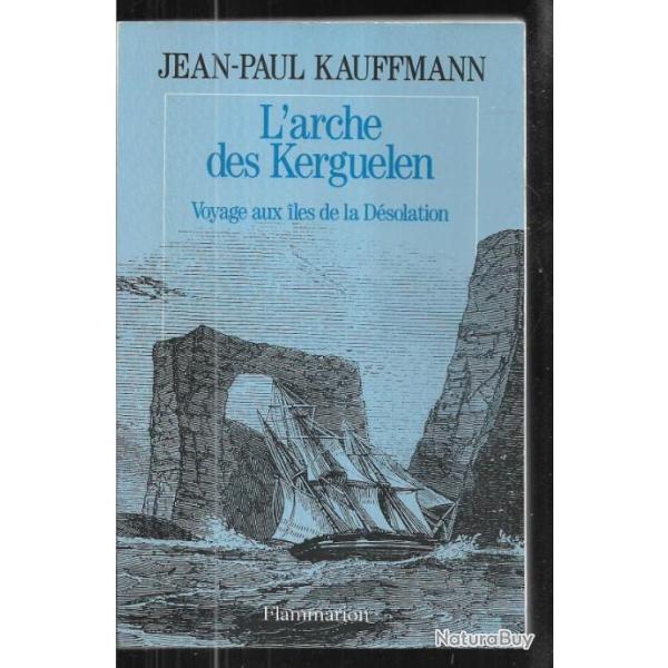 l'arche des kerguelen voyage aux iles de la d�solation de jean-paul kauffmann