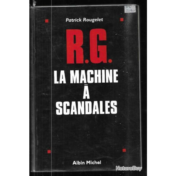 r.g. la machine � scandales de patrick rougelet , rg , renseignements g�n�raux