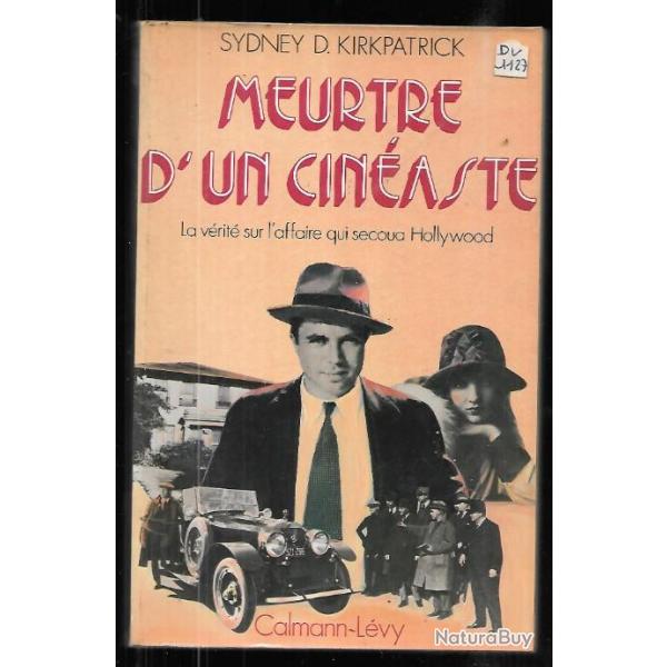 meurtre d'un cin�aste la v�ritable affaire qui secoua hollywood de sydney d.kirkpatrick