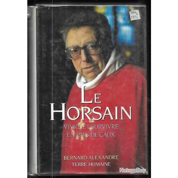 Le Horsain vivre et survivre en pays de Caux de bernard alexandre deuxi�me �dition