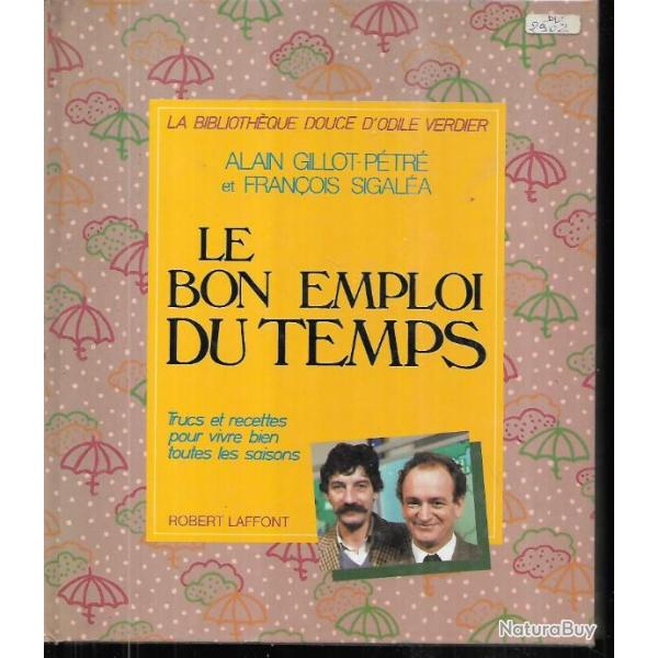 le bon emploi du temps d'alain gillot p�tr� et fran�ois sigal�a trucs et recettes pour bien vivre