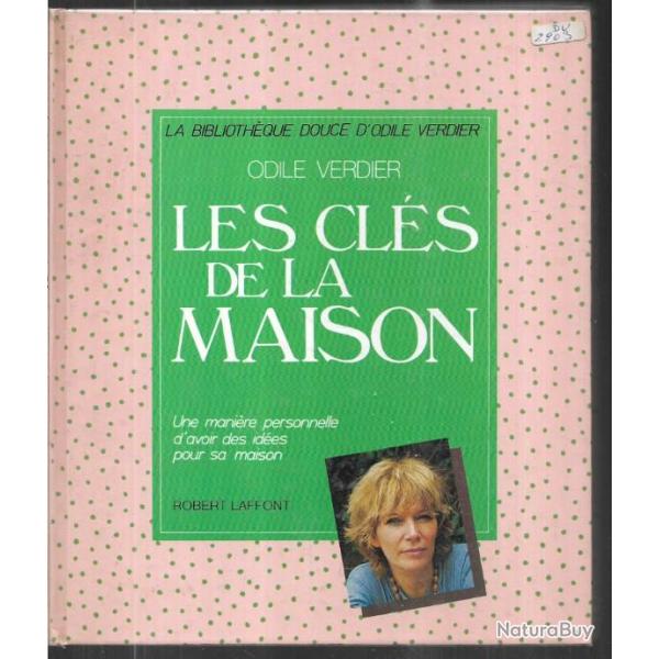 les cls de la maison, une manire personnelle d'avoir des ides pour sa maison odile verdier