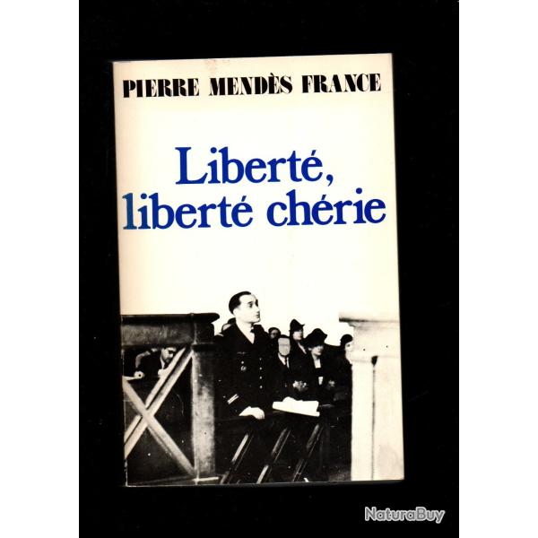Libert�, libert� ch�rie (1940-1942)  Pierre Mend�s France suivi de roissy en france r�cit d'un vol d