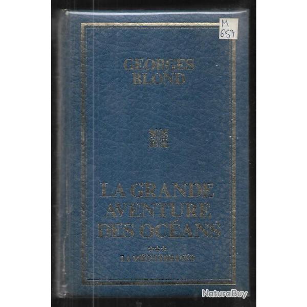 la grande aventure des oc�ans de georges blond la m�diterran�e ou se joue notre destin
