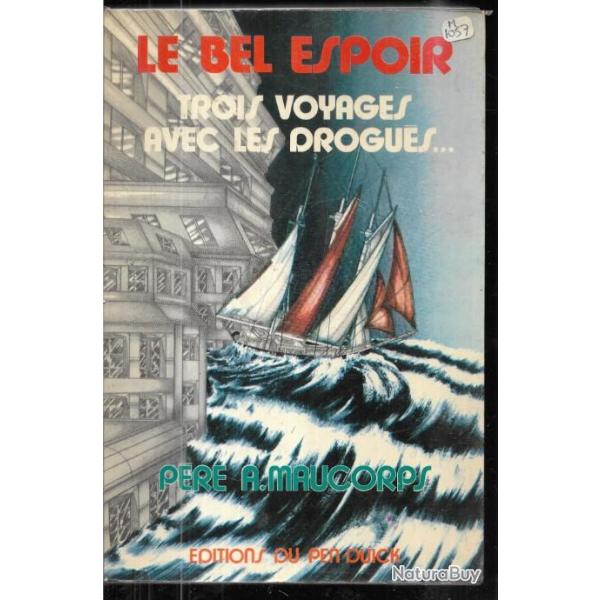 le bel espoir trois voyages avec les drogu�s..p�re a.maucorps