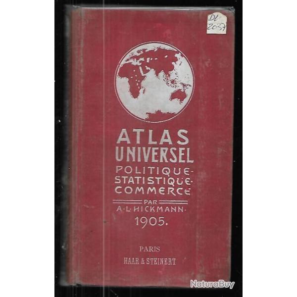 atlas universel politique statistique commerce par a.l.hickmann 1905