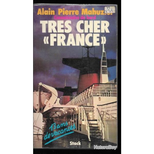 tr�s cher france d'alain pierre mahuzier commissaire de bord 13 ans de vacances ,  paquebot