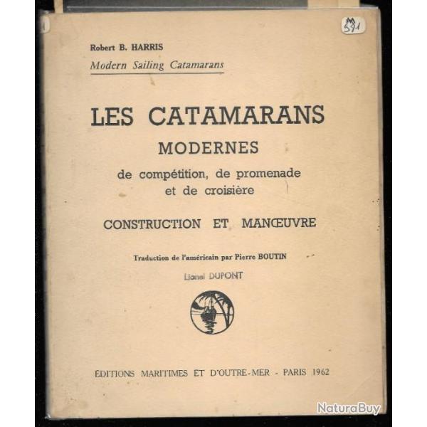 les catamarans modernes de comp�tition, de promenade et de croisi�re  par Robert B. Harris